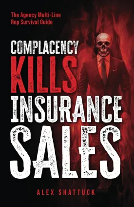 Complacency Kills Insurance Sales: The Agency Multi-Line Rep Survival Guide Paperback  May 20, 2025