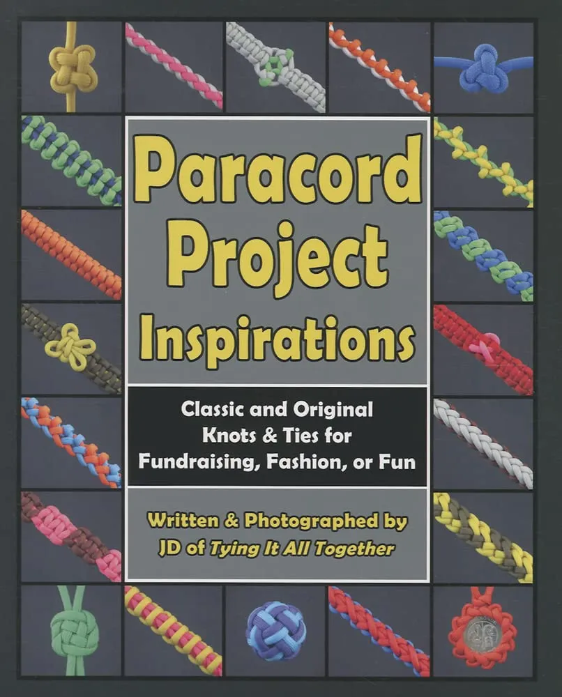 Paracord Project Inspirations: Classic and Original Knots and Ties for Fundraising, Fashion, or Fun Paperback  June 30, 2014