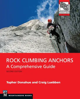 Rock Climbing Anchors, 2nd Edition: A Comprehensive Guide (Mountaineers Outdoor Expert) Paperback  Illustrated, April 1, 2019