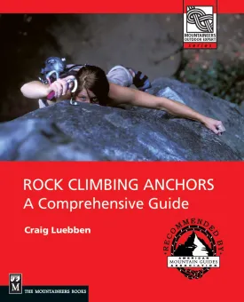 Rock Climbing Anchors: A Comprehensive Guide (The Mountaineers Outdoor Experts Series) Paperback  February 1, 2007