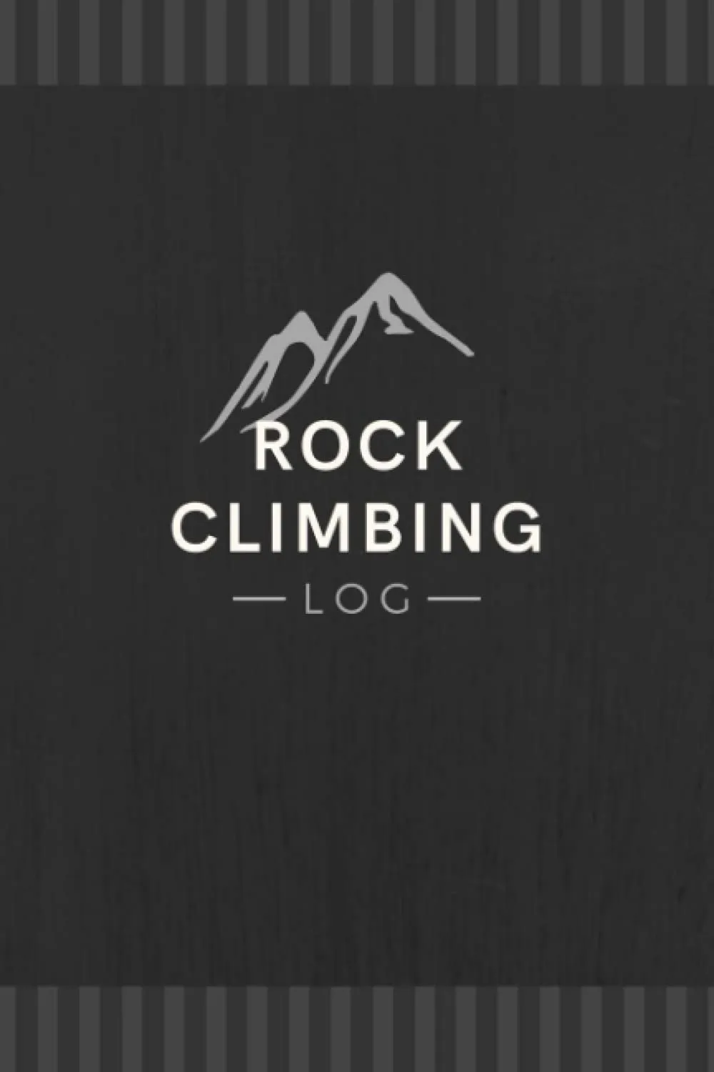 Rock Climbing Log: Track & Record Every Climb | A Journal Specially Made for Beginner to Experienced Indoor or Outdoor Climbers & Boulderers Paperback  September 25, 2022