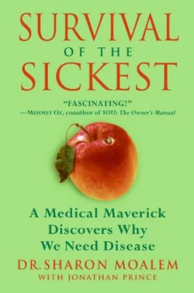 Survival of the Sickest: A Medical Maverick Discovers Why We Need Disease Hardcover  Deckle Edge, February 6, 2007