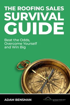 The Roofing Sales Survival Guide: Beat the Odds, Overcome Yourself, and Win Big Paperback  September 27, 2023
