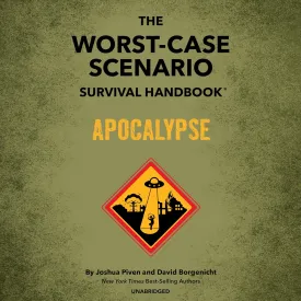 The Worst-Case Scenario Survival Handbook: Apocalypse: Expert Advice for Doomsday Situations (The Worst-Case Scenario Series) Audio CD  Unabridged, October 31, 2023