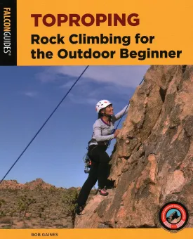 Toproping: Rock Climbing for the Outdoor Beginner (How To Climb Series) Paperback  October 1, 2020